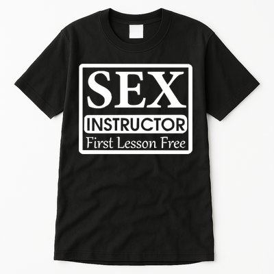 Sex Instructor First Free Lesson Tall T-Shirt