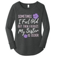 Sometimes I Feel Old But Then I Realize My Sister Is Older Women's Perfect Tri Tunic Long Sleeve Shirt