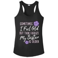 Sometimes I Feel Old But Then I Realize My Sister Is Older Ladies PosiCharge Competitor Racerback Tank