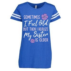 Sometimes I Feel Old But Then I Realize My Sister Is Older Enza Ladies Jersey Football T-Shirt