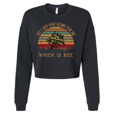 So I Got That Going For Me Which Is Nice Funny Vintage Hat Cropped Pullover Crew