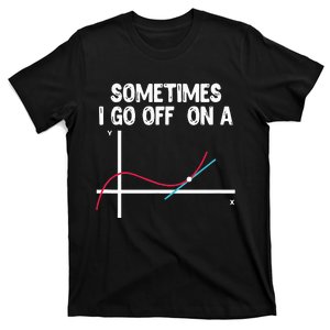 Sometimes I Go Off On A Tangent Math Teacher Mathematician T-Shirt