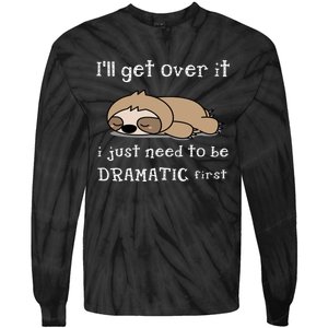 Sloth I'll get over it just need to be dramatic first Tie-Dye Long Sleeve Shirt