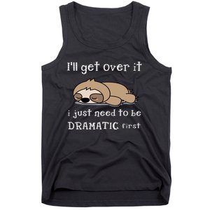 Sloth I'll get over it just need to be dramatic first Tank Top