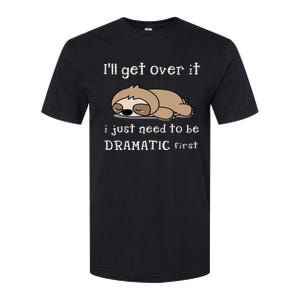 Sloth I'll get over it just need to be dramatic first Softstyle CVC T-Shirt