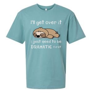 Sloth I'll get over it just need to be dramatic first Sueded Cloud Jersey T-Shirt