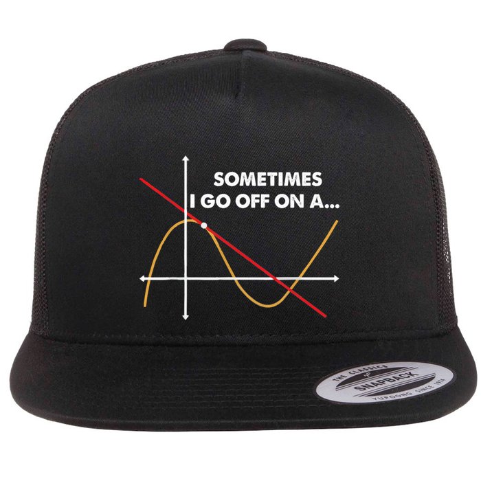 Sometimes I Go Off On A Tangent Math Math Nerd Gift Flat Bill Trucker Hat