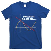 Sometimes I Go Off On A Tangent Math Math Nerd Gift T-Shirt