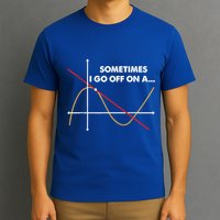 Sometimes I Go Off On A Tangent Math Math Nerd Gift T-Shirt