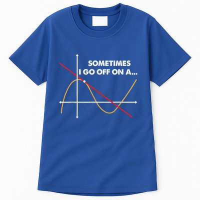 Sometimes I Go Off On A Tangent Math Math Nerd Gift Tall T-Shirt