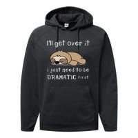 Sloth I'll get over it just need to be dramatic first Performance Fleece Hoodie