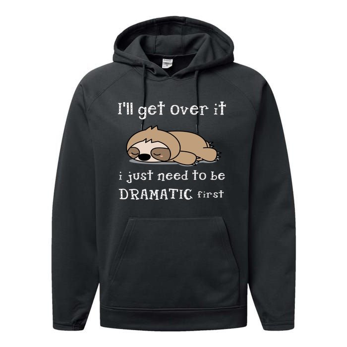 Sloth I'll get over it just need to be dramatic first Performance Fleece Hoodie