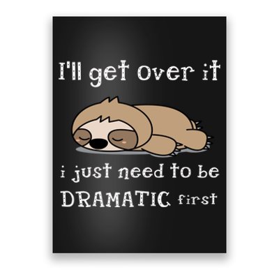 Sloth I'll get over it just need to be dramatic first Poster