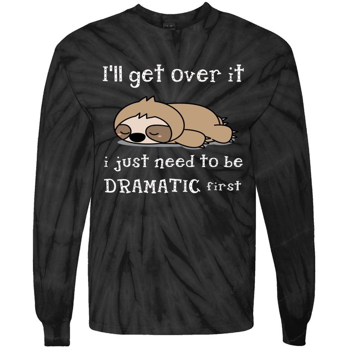 Sloth I'll get over it just need to be dramatic first Tie-Dye Long Sleeve Shirt