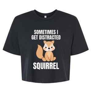 Sometimes I Get Distracted Squirrel Bella+Canvas Jersey Crop Tee