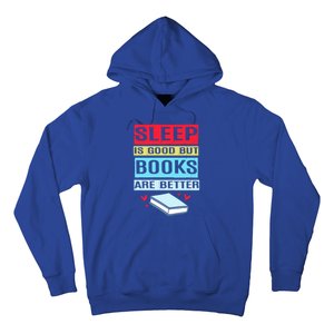 Sleep Is Good But Books Are Better Funny Bookworm Gift Hoodie