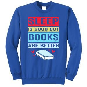 Sleep Is Good But Books Are Better Funny Bookworm Gift Sweatshirt