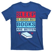 Sleep Is Good But Books Are Better Funny Bookworm Gift T-Shirt