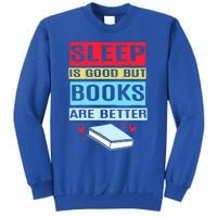 Sleep Is Good But Books Are Better Funny Bookworm Gift Tall Sweatshirt