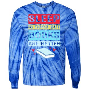 Sleep Is Good But Books Are Better Funny Bookworm Gift Tie-Dye Long Sleeve Shirt