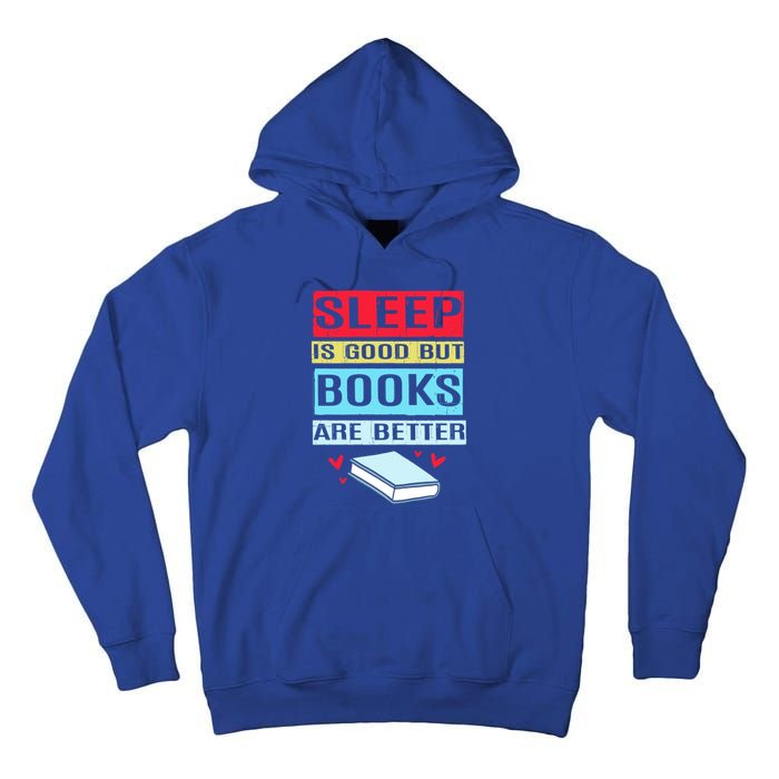 Sleep Is Good But Books Are Better Funny Bookworm Gift Tall Hoodie