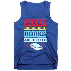 Sleep Is Good But Books Are Better Funny Bookworm Gift Tank Top