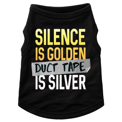 Silence Is Golden Duct Tape Is Silver Funny Sarcasm Doggie Tank