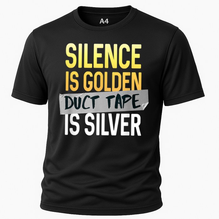 Silence Is Golden Duct Tape Is Silver Funny Sarcasm Cooling Performance Crew T-Shirt