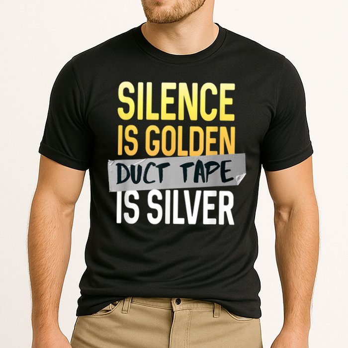 Silence Is Golden Duct Tape Is Silver Funny Sarcasm Cooling Performance Crew T-Shirt