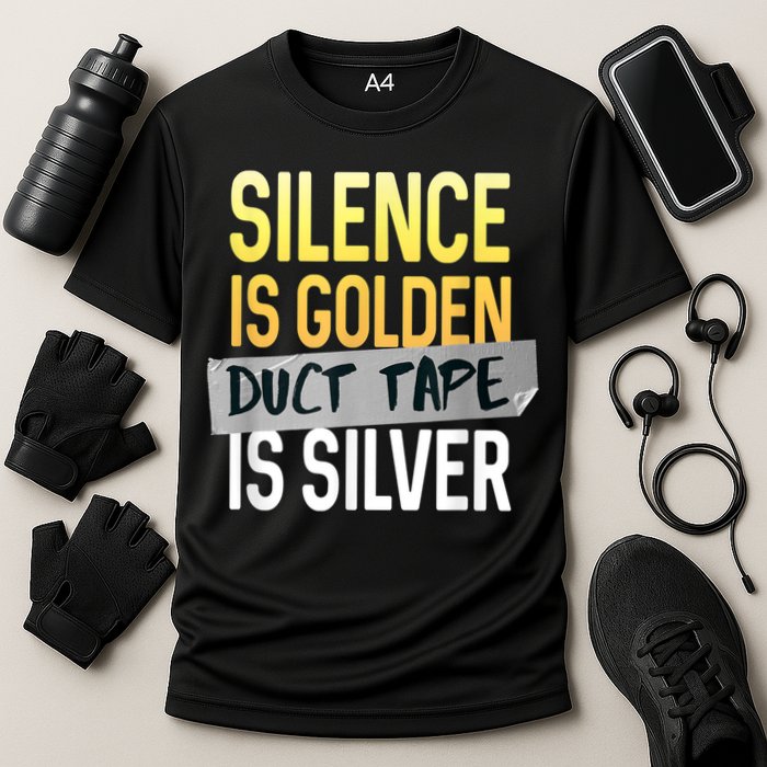 Silence Is Golden Duct Tape Is Silver Funny Sarcasm Cooling Performance Crew T-Shirt