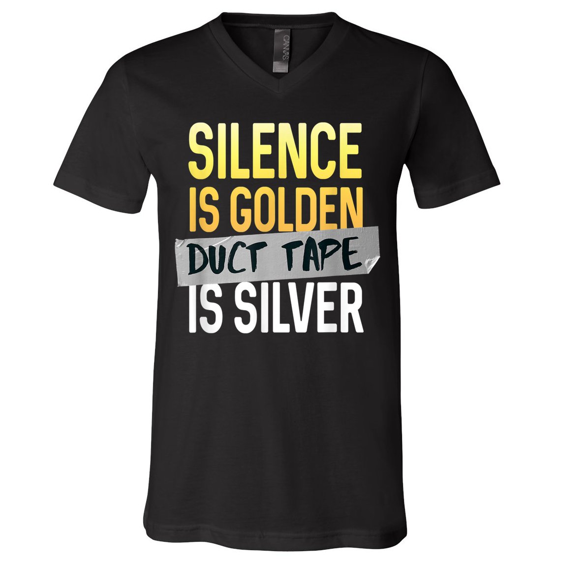 Silence Is Golden Duct Tape Is Silver Funny Sarcasm V-Neck T-Shirt