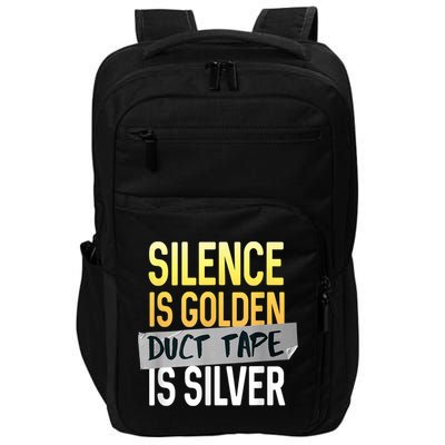 Silence Is Golden Duct Tape Is Silver Funny Sarcasm Impact Tech Backpack