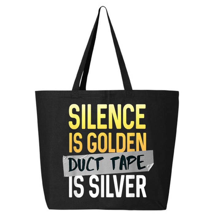 Silence Is Golden Duct Tape Is Silver Funny Sarcasm 25L Jumbo Tote