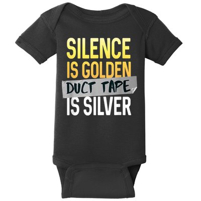 Silence Is Golden Duct Tape Is Silver Funny Sarcasm Baby Bodysuit