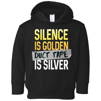 Silence Is Golden Duct Tape Is Silver Funny Sarcasm Toddler Hoodie