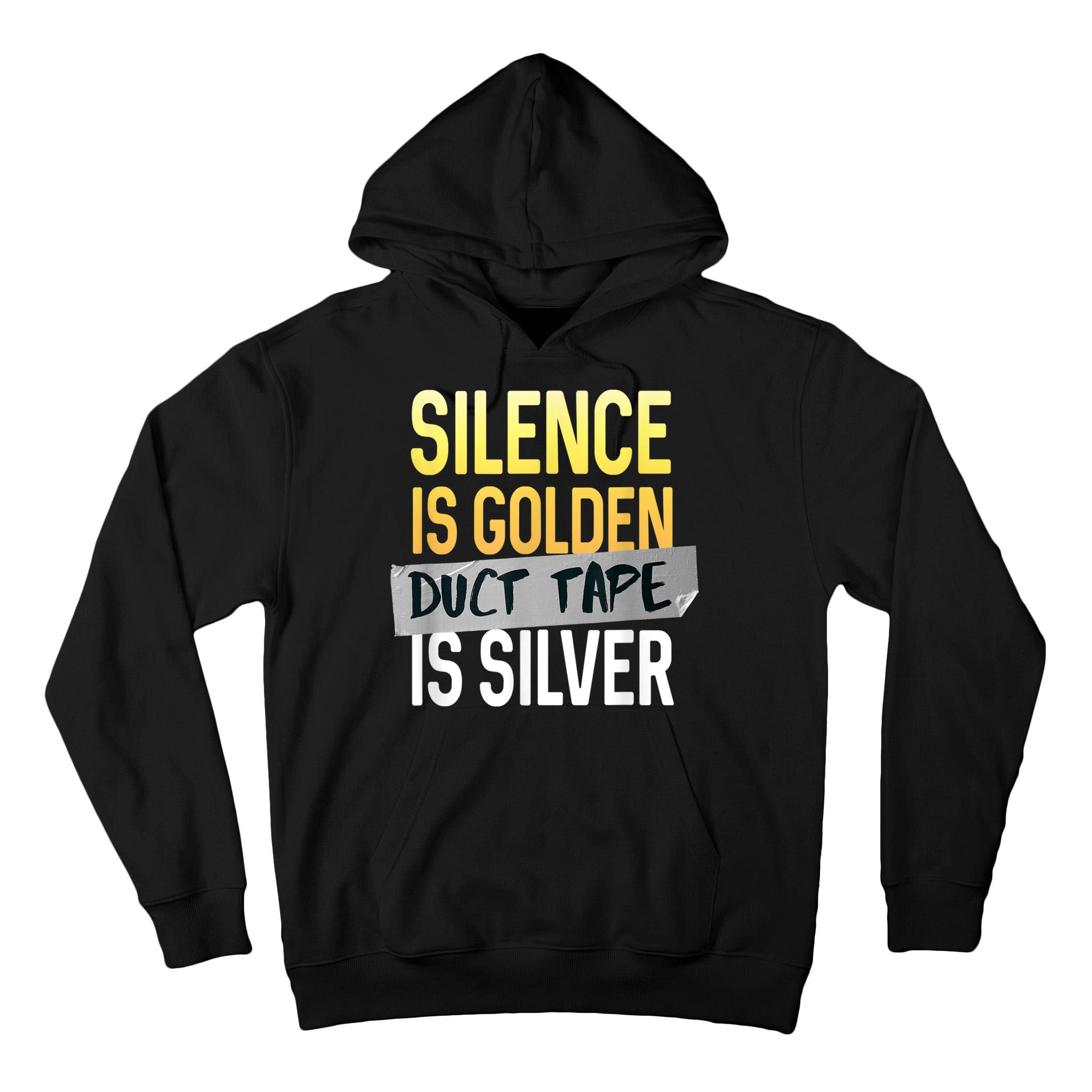 Silence Is Golden Duct Tape Is Silver Funny Sarcasm Tall Hoodie