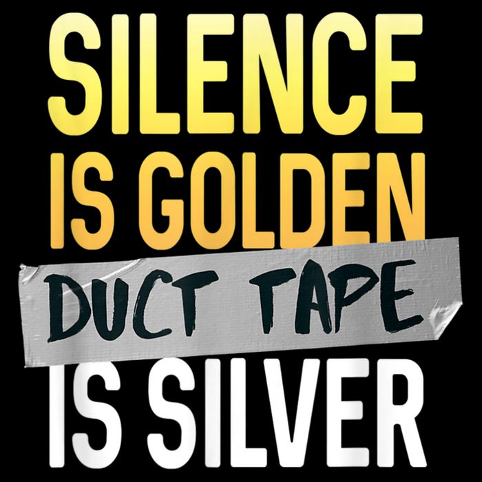 Silence Is Golden Duct Tape Is Silver Funny Sarcasm Toddler T-Shirt