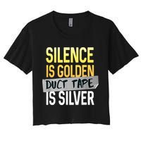 Silence Is Golden Duct Tape Is Silver Funny Sarcasm Crop Top