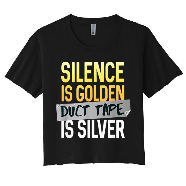 Silence Is Golden Duct Tape Is Silver Funny Sarcasm Crop Top