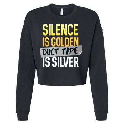 Silence Is Golden Duct Tape Is Silver Funny Sarcasm Cropped Pullover Crew