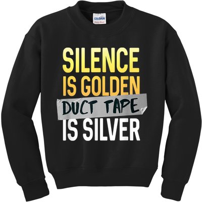 Silence Is Golden Duct Tape Is Silver Funny Sarcasm Kids Sweatshirt
