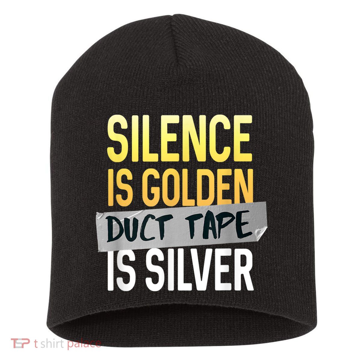 Silence Is Golden Duct Tape Is Silver Funny Sarcasm Short Acrylic Beanie