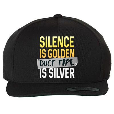 Silence Is Golden Duct Tape Is Silver Funny Sarcasm Wool Snapback Cap