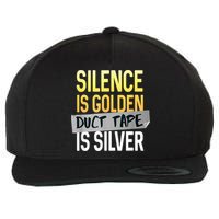 Silence Is Golden Duct Tape Is Silver Funny Sarcasm Wool Snapback Cap