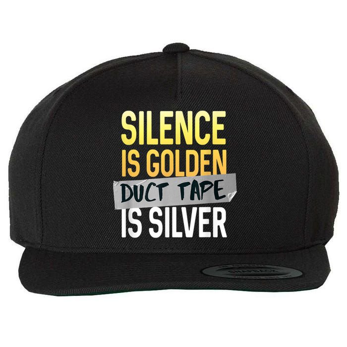 Silence Is Golden Duct Tape Is Silver Funny Sarcasm Wool Snapback Cap