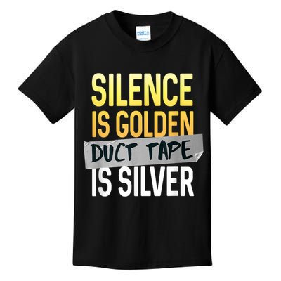 Silence Is Golden Duct Tape Is Silver Funny Sarcasm Kids T-Shirt