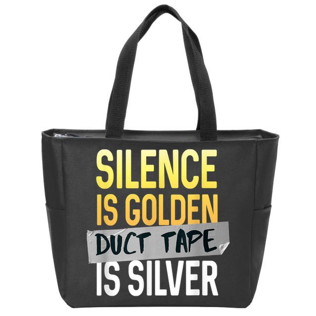 Silence Is Golden Duct Tape Is Silver Funny Sarcasm Zip Tote Bag