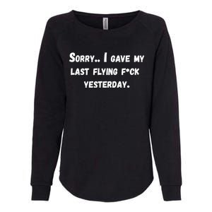 Sorry I Gave My Last Flying F Yesterday Meaningful Gift Funny Adult Gift Womens California Wash Sweatshirt