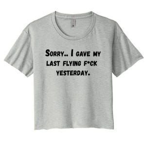 Sorry I Gave My Last Flying F Yesterday Meaningful Gift Funny Adult Gift Women's Crop Top Tee