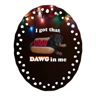 Snazzyseagul I Got That Dawg In Me Ceramic Oval Ornament